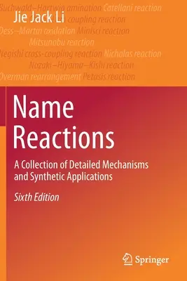 Réactions de nom : Une collection de mécanismes détaillés et d'applications synthétiques - Name Reactions: A Collection of Detailed Mechanisms and Synthetic Applications