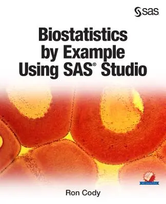 Biostatistique par l'exemple à l'aide de SAS Studio - Biostatistics by Example Using SAS Studio