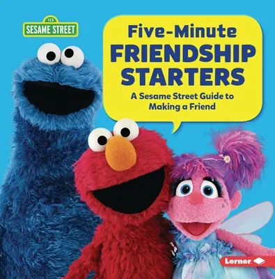 Cinq minutes pour créer des liens d'amitié : Un guide de la rue Sésame (R) pour se faire un ami - Five-Minute Friendship Starters: A Sesame Street (R) Guide to Making a Friend