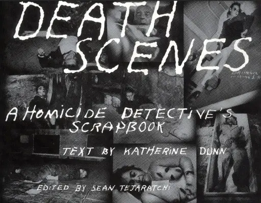 Death Scenes : Un album des détectives de la criminelle - Death Scenes: A Homicide Detectives Scrapbook
