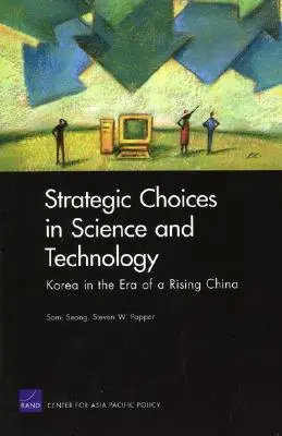 Choix stratégiques en matière de science et de technologie : Korea in the Era of a Rising China (La Corée à l'ère d'une Chine montante) - Strategic Choices in Science and Technology: Korea in the Era of a Rising China