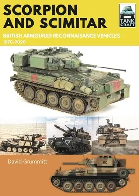 Scorpion et Scimitar : Les véhicules blindés de reconnaissance britanniques, 1970-2020 - Scorpion and Scimitar: British Armoured Reconnaissance Vehicles, 1970-2020