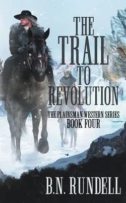 La piste de la révolution : La piste de la rébellion : un classique de l'Ouest - The Trail to Revolution: A Classic Western Series