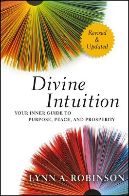 L'intuition divine : Votre guide intérieur vers le but, la paix et la prospérité - Divine Intuition: Your Inner Guide to Purpose, Peace, and Prosperity