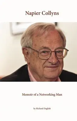 Napier Collyns : Mémoires d'un homme de réseau - Napier Collyns: Memoir of a Networking Man