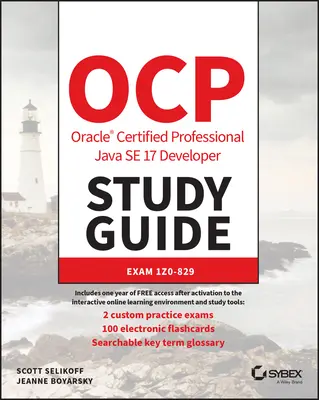 Ocp Oracle Certified Professional Java Se 17 Developer Study Guide : Examen 1z0-829 - Ocp Oracle Certified Professional Java Se 17 Developer Study Guide: Exam 1z0-829