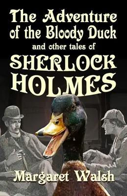 L'aventure du canard sanglant et autres aventures de Sherlock Holmes - The Adventure of the Bloody Duck and other adventures of Sherlock Holmes