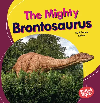 Le puissant Brontosaure - The Mighty Brontosaurus