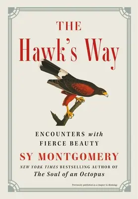 La voie du faucon : Rencontres avec la beauté féroce - The Hawk's Way: Encounters with Fierce Beauty