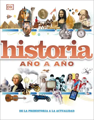 Historia Ao a Ao : de la Prehistoria a la Actualidad (L'histoire d'un jour à l'autre) - Historia Ao a Ao: de la Prehistoria a la Actualidad