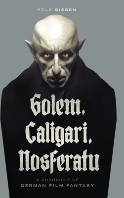 Golem, Caligari, Nosferatu - Chronique du cinéma fantastique allemand (hardback) - Golem, Caligari, Nosferatu - A Chronicle of German Film Fantasy (hardback)