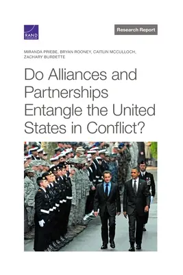 Les alliances et les partenariats empêchent-ils les États-Unis de s'engager dans un conflit ? - Do Alliances and Partnerships Entangle the United States in Conflict?