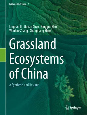 Écosystèmes de prairie de Chine : Une synthèse et un résumé - Grassland Ecosystems of China: A Synthesis and Resume