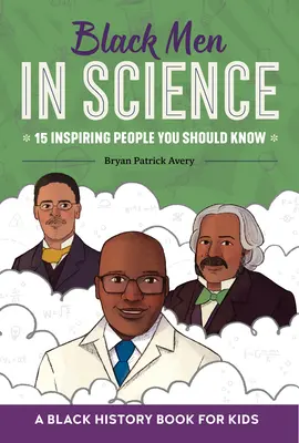 Les hommes noirs et la science : Un livre d'histoire des Noirs pour les enfants - Black Men in Science: A Black History Book for Kids