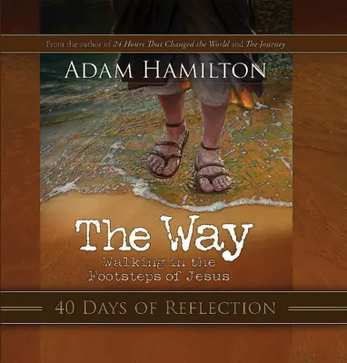 Le Chemin : 40 jours de réflexion : Marcher sur les traces de Jésus - The Way: 40 Days of Reflection: Walking in the Footsteps of Jesus