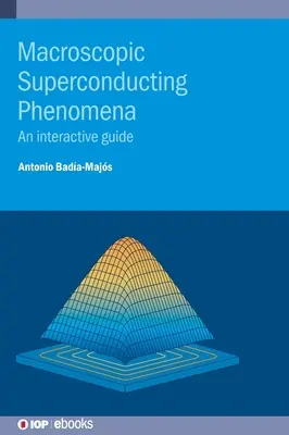 Phénomènes supraconducteurs macroscopiques : Un guide interactif - Macroscopic Superconducting Phenomena: An interactive guide