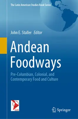 Les habitudes alimentaires des Andes : Alimentation et culture précolombiennes, coloniales et contemporaines - Andean Foodways: Pre-Columbian, Colonial, and Contemporary Food and Culture