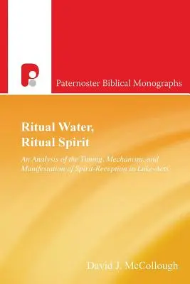 Eau rituelle, esprit rituel : Une analyse de la chronologie, du mécanisme et de la manifestation de la réception de l'esprit dans Luc-Actes - Ritual Water, Ritual Spirit: An Analysis of the Timing, Mechanism and Manifestation of Spirit-Reception in Luke-Acts