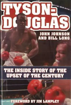 Tyson-Douglas : L'histoire intérieure de l'affrontement du siècle - Tyson-Douglas: The Inside Story of the Upset of the Century