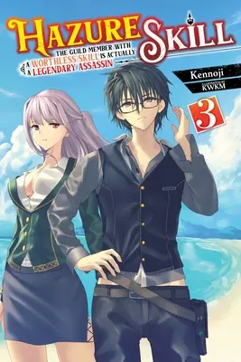 Hazure Skill : Le membre de la guilde avec une compétence sans valeur est en fait un assassin légendaire, Vol. 3 (Light Novel) - Hazure Skill: The Guild Member with a Worthless Skill Is Actually a Legendary Assassin, Vol. 3 (Light Novel)