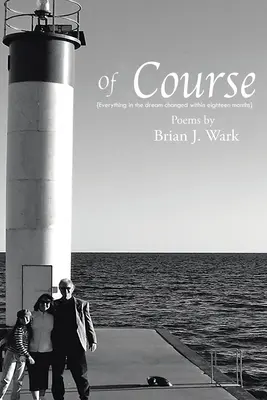 Bien sûr : Poèmes de Brian J. Wark - Of Course: Poems by Brian J. Wark
