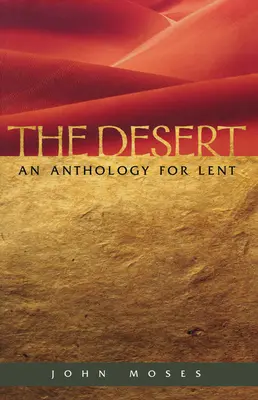 Le désert : une anthologie pour le carême - The Desert An Anthology for Lent