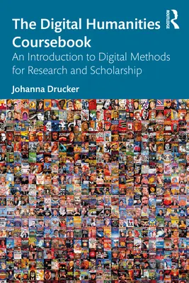 The Digital Humanities Coursebook : Une introduction aux méthodes numériques pour la recherche et l'enseignement - The Digital Humanities Coursebook: An Introduction to Digital Methods for Research and Scholarship