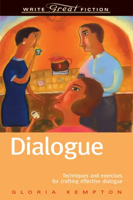 Dialogue : Techniques et exercices pour rédiger des dialogues efficaces - Dialogue: Techniques and Exercises for Crafting Effective Dialogue