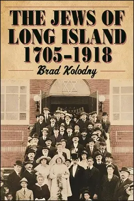 Les Juifs de Long Island : 1705-1918 - The Jews of Long Island: 1705-1918