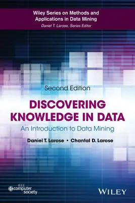 Découvrir la connaissance dans les données : Une introduction à l'exploration de données - Discovering Knowledge in Data: An Introduction to Data Mining