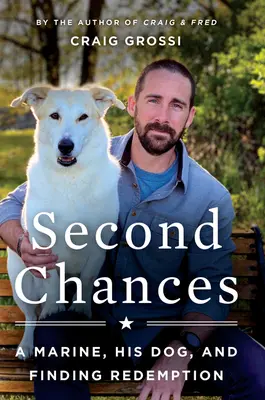 Seconde chance : Un marine, son chien et la rédemption - Second Chances: A Marine, His Dog, and Finding Redemption