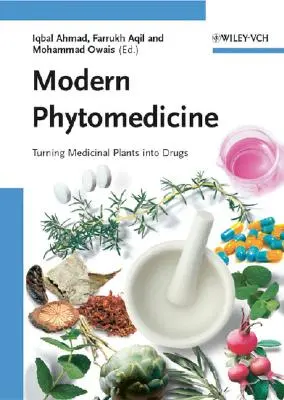 La phytomédecine moderne : Transformer les plantes médicinales en médicaments - Modern Phytomedicine: Turning Medicinal Plants Into Drugs