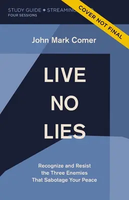 Live No Lies Study Guide Plus Streaming Video : Reconnaître et résister aux trois ennemis qui sabotent votre paix. - Live No Lies Study Guide Plus Streaming Video: Recognize and Resist the Three Enemies That Sabotage Your Peace