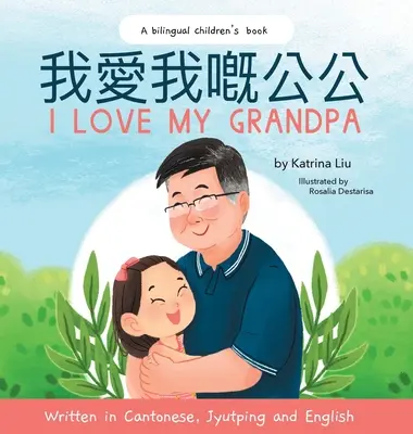 J'aime mon grand-père - Écrit en cantonais, en jyutping et en anglais - I Love My Grandpa - Written in Cantonese, Jyutping and English