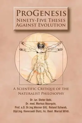 ProGenesis : Quatre-vingt-quinze thèses contre l'évolution - Critique scientifique de la philosophie naturaliste - ProGenesis: Ninety-Five Theses Against Evolution-A Scientific Critique of the Naturalist Philosophy