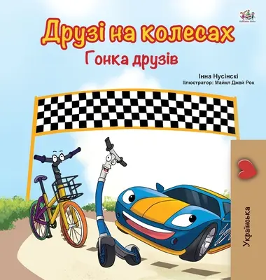 Les roues - La course de l'amitié (livre ukrainien pour enfants) - The Wheels -The Friendship Race (Ukrainian Book for Kids)