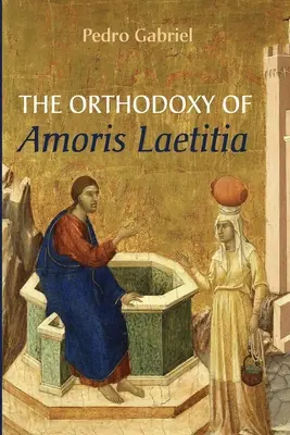 L'orthodoxie d'Amoris Laetitia - The Orthodoxy of Amoris Laetitia