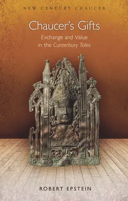 Les cadeaux de Chaucer : Échange et valeur dans les Contes de Canterbury - Chaucer's Gifts: Exchange and Value in the Canterbury Tales