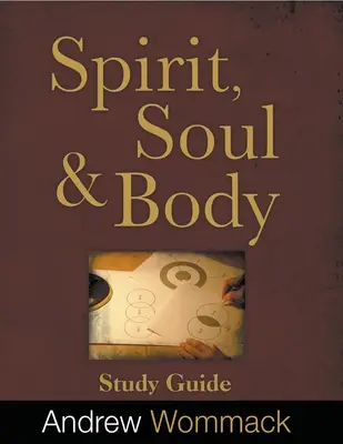 Guide d'étude sur l'esprit, le corps et l'âme - Spirit, Body, and Soul Study Guide