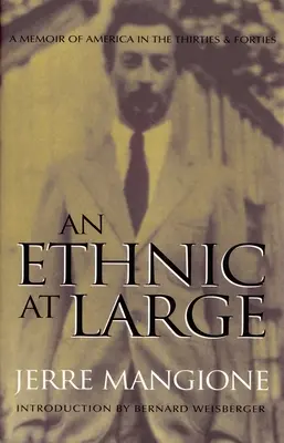 Une ethnie en liberté : Un mémoire de l'Amérique des années trente et quarante - An Ethnic at Large: A Memoir of America in the Thirties and Forties