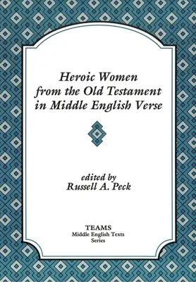 Les femmes héroïques de l'Ancien Testament en vers moyen anglais - Heroic Women from the Old Testament in Middle English Verse