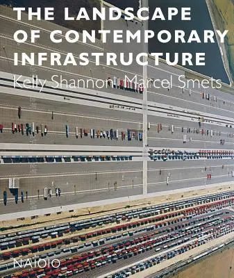 Le paysage de l'infrastructure contemporaine - The Landscape of Contemporary Infrastructure