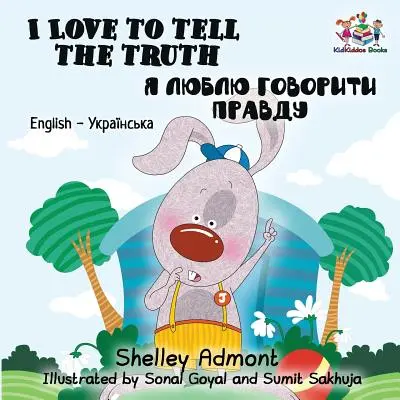J'aime dire la vérité : livre bilingue anglais-ukrainien pour enfants - I Love to Tell the Truth: English Ukrainian Bilingual Children's Book