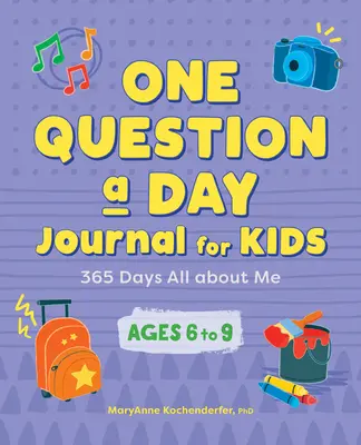 Journal d'une question par jour pour les enfants : 365 jours autour de moi - One Question a Day Journal for Kids: 365 Days All about Me
