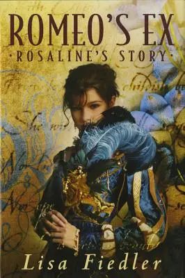 L'ex de Roméo : l'histoire de Rosalind - Romeo's Ex: Rosalind's Story