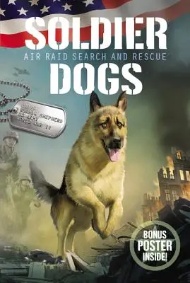 Chiens soldats : recherche et sauvetage en cas de raid aérien - Soldier Dogs: Air Raid Search and Rescue