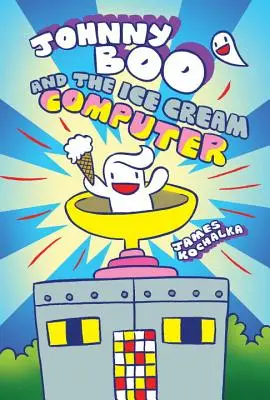 Johnny Boo et l'ordinateur à glace (Johnny Boo Livre 8) - Johnny Boo and the Ice Cream Computer (Johnny Boo Book 8)