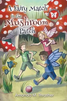 Un match de fées dans le champignon - A Fairy Match in the Mushroom Patch