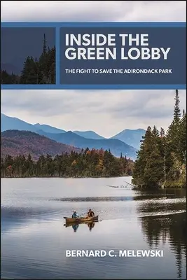 Au cœur du lobby vert : La lutte pour sauver le parc des Adirondacks - Inside the Green Lobby: The Fight to Save the Adirondack Park