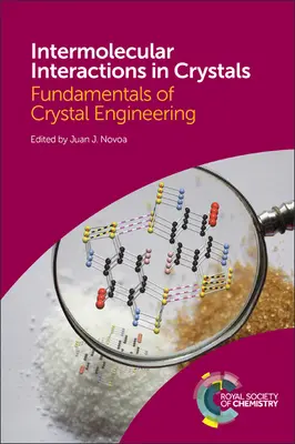 Interactions intermoléculaires dans les cristaux : Principes fondamentaux de l'ingénierie des cristaux - Intermolecular Interactions in Crystals: Fundamentals of Crystal Engineering